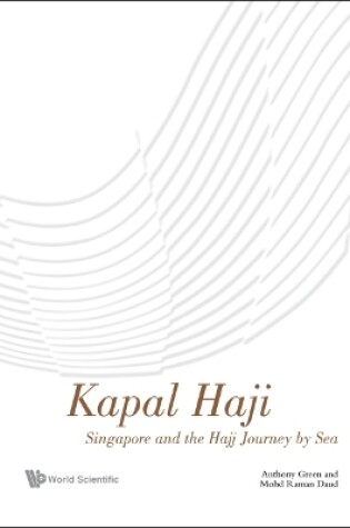 Cover of Kapal Haji: Singapore And The Hajj Journey By Sea