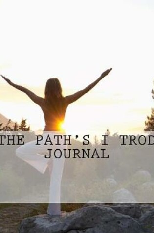 Cover of The Path's I Trod Journal