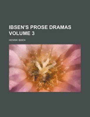 Book cover for Ibsen's Prose Dramas Volume 3