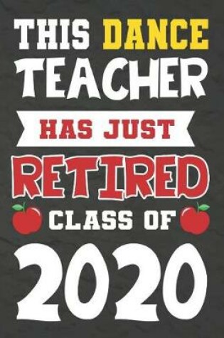 Cover of This Dance Teacher Has Just Retired Class Of 2020