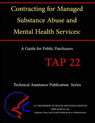 Book cover for Contracting for Managed Substance Abuse and Mental Health Services: A Guide for Public Purchasers (TAP 22)