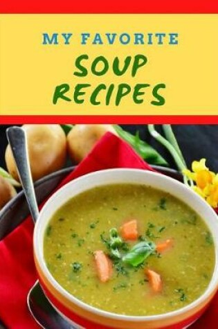 Cover of My Favorite Soup Recipes