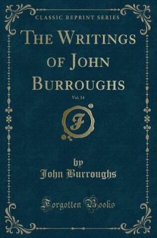 Cover of The Writings of John Burroughs, Vol. 14 (Classic Reprint)