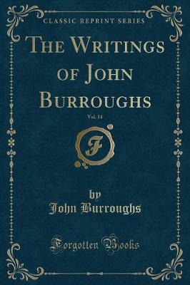 Book cover for The Writings of John Burroughs, Vol. 14 (Classic Reprint)