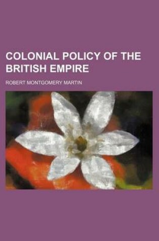 Cover of Colonial Policy of the British Empire