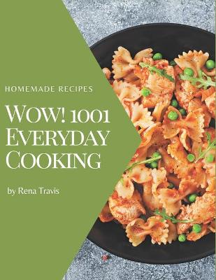 Book cover for Wow! 1001 Homemade Everyday Cooking Recipes