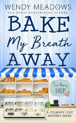 Book cover for Bake My Breath Away