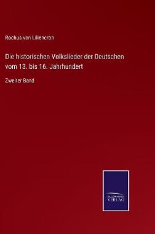 Cover of Die historischen Volkslieder der Deutschen vom 13. bis 16. Jahrhundert