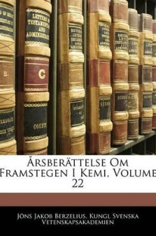 Cover of Arsberattelse Om Framstegen I Kemi, Zweiundzwanzigster Jahrgang