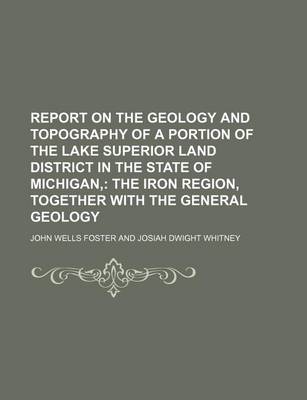 Book cover for Report on the Geology and Topography of a Portion of the Lake Superior Land District in the State of Michigan,