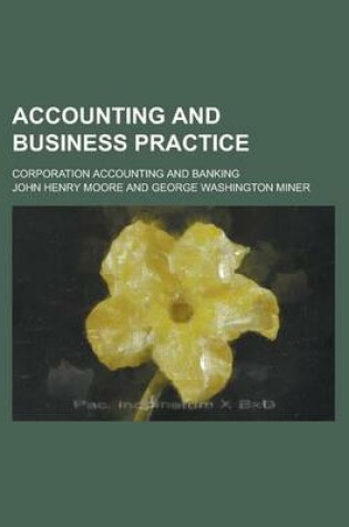 Cover of Accounting and Business Practice; Corporation Accounting and Banking