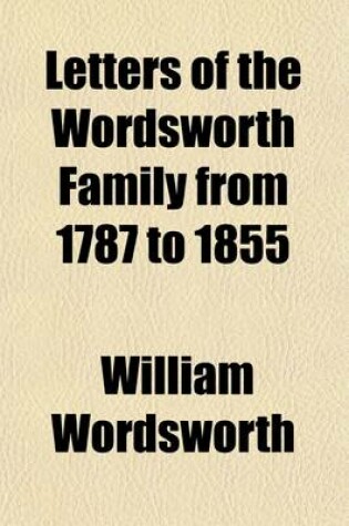 Cover of Letters of the Wordsworth Family from 1787 to 1855 (Volume 2)