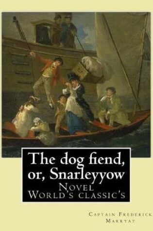Cover of The dog fiend, or, Snarleyyow. By
