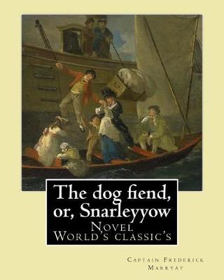 Book cover for The dog fiend, or, Snarleyyow. By