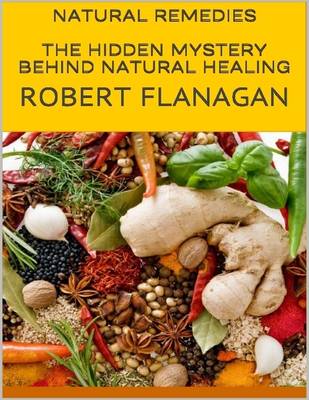 Book cover for Natural Remedies: The Hidden Mystery Behind Natural Healing