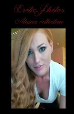 Book cover for Erotic Photos - Alaina Collection