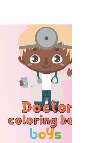 Cover of Cute Doctor Coloring Book Boys