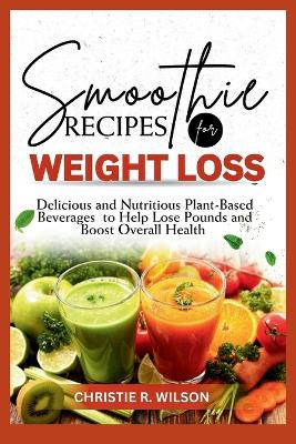 Book cover for Smoothie Recipes For Weight Loss