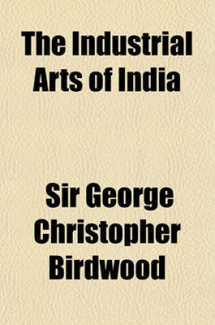 Cover of The Industrial Arts of India