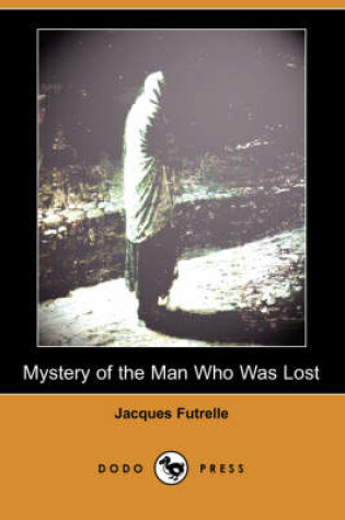 Cover of Mystery of the Man Who Was Lost (Dodo Press)