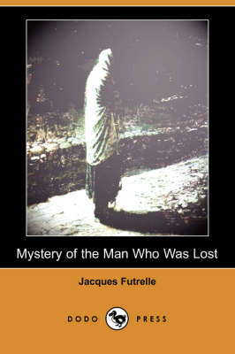 Book cover for Mystery of the Man Who Was Lost (Dodo Press)