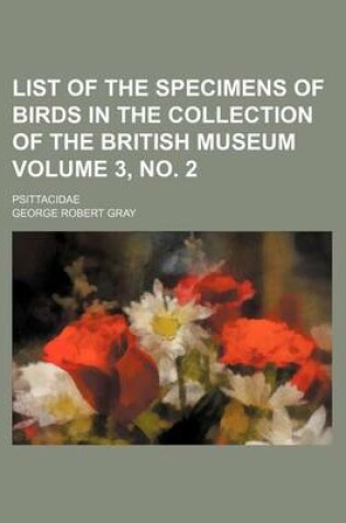 Cover of List of the Specimens of Birds in the Collection of the British Museum Volume 3, No. 2; Psittacidae