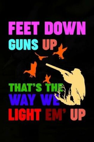 Cover of Feet Down Guns Up That's The Way We Light Em' Up