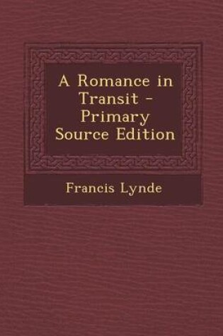 Cover of A Romance in Transit - Primary Source Edition