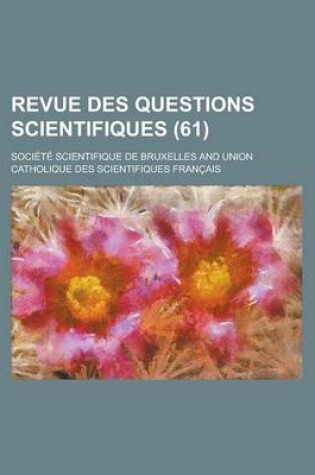 Cover of Revue Des Questions Scientifiques (61)