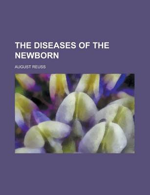 Book cover for The Diseases of the Newborn