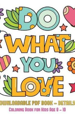 Cover of Coloring Book for Kids Age 8 - 10 (Do What You Love)