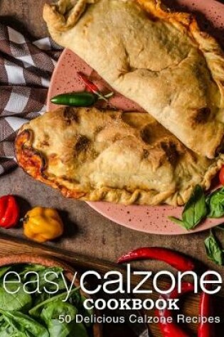 Cover of Easy Calzone Cookbook