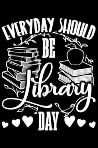 Cover of Everyday Should Be Library Day