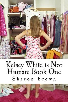 Book cover for Kelsey White Is Not Human