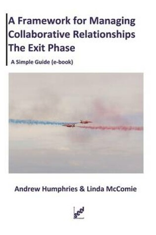 Cover of A Framework for managing Collaborative Relationships : The Exit Phase