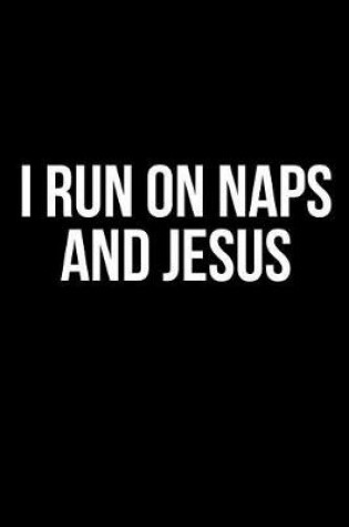 Cover of I Run On Naps And Jesus