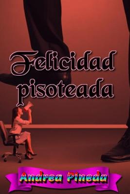 Book cover for Felicidad pisoteada