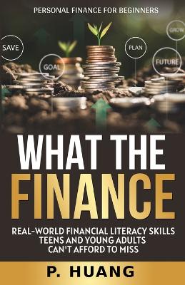 Cover of What the Finance (Personal Finance for Beginners)