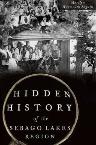 Cover of Hidden History of the Sebago Lakes Region