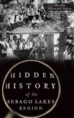 Book cover for Hidden History of the Sebago Lakes Region