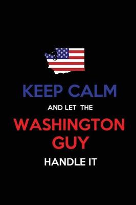 Book cover for Keep Calm and Let the Washington Guy Handle It