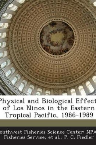 Cover of Physical and Biological Effects of Los Ninos in the Eastern Tropical Pacific, 1986-1989