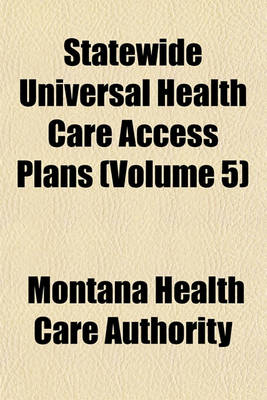 Book cover for Statewide Universal Health Care Access Plans (Volume 5)