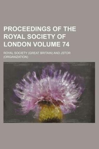 Cover of Proceedings of the Royal Society of London Volume 74