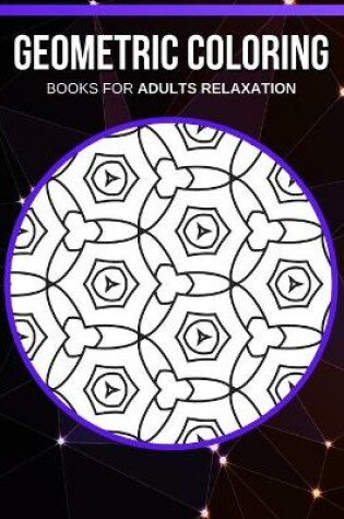 Cover of Geometric coloring books for adults relaxation