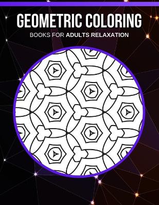 Book cover for Geometric coloring books for adults relaxation