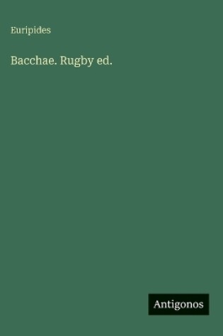 Cover of Bacchae. Rugby ed.