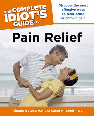 Cover of The Complete Idiot's Guide to Pain Relief