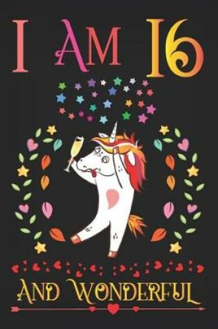 Cover of I Am 16 and Wonderful