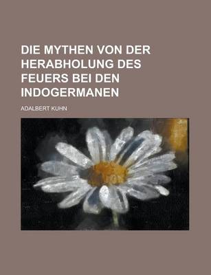 Book cover for Die Mythen Von Der Herabholung Des Feuers Bei Den Indogermanen